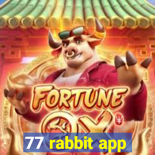 77 rabbit app